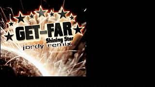 GET FAR - Shining Star (jordy remix)