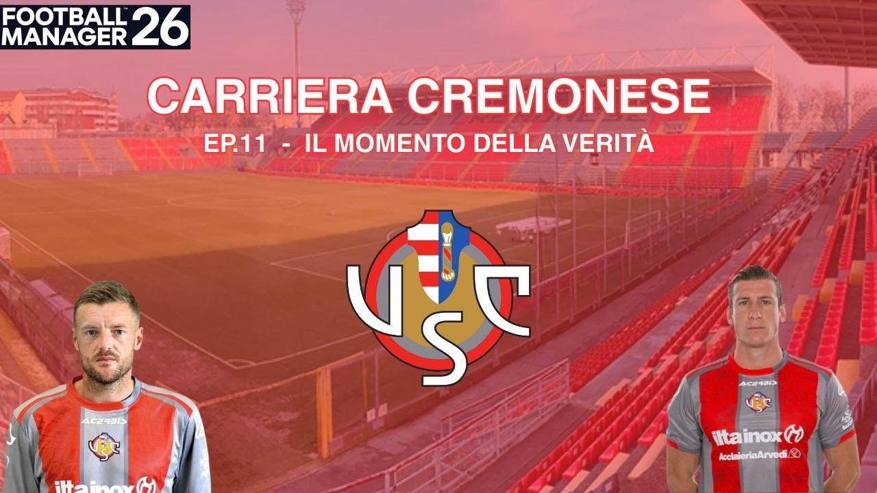 (FM26) CARRIERA CREMONESE EP.11 : IL MOMENTO DELLA VERITA'