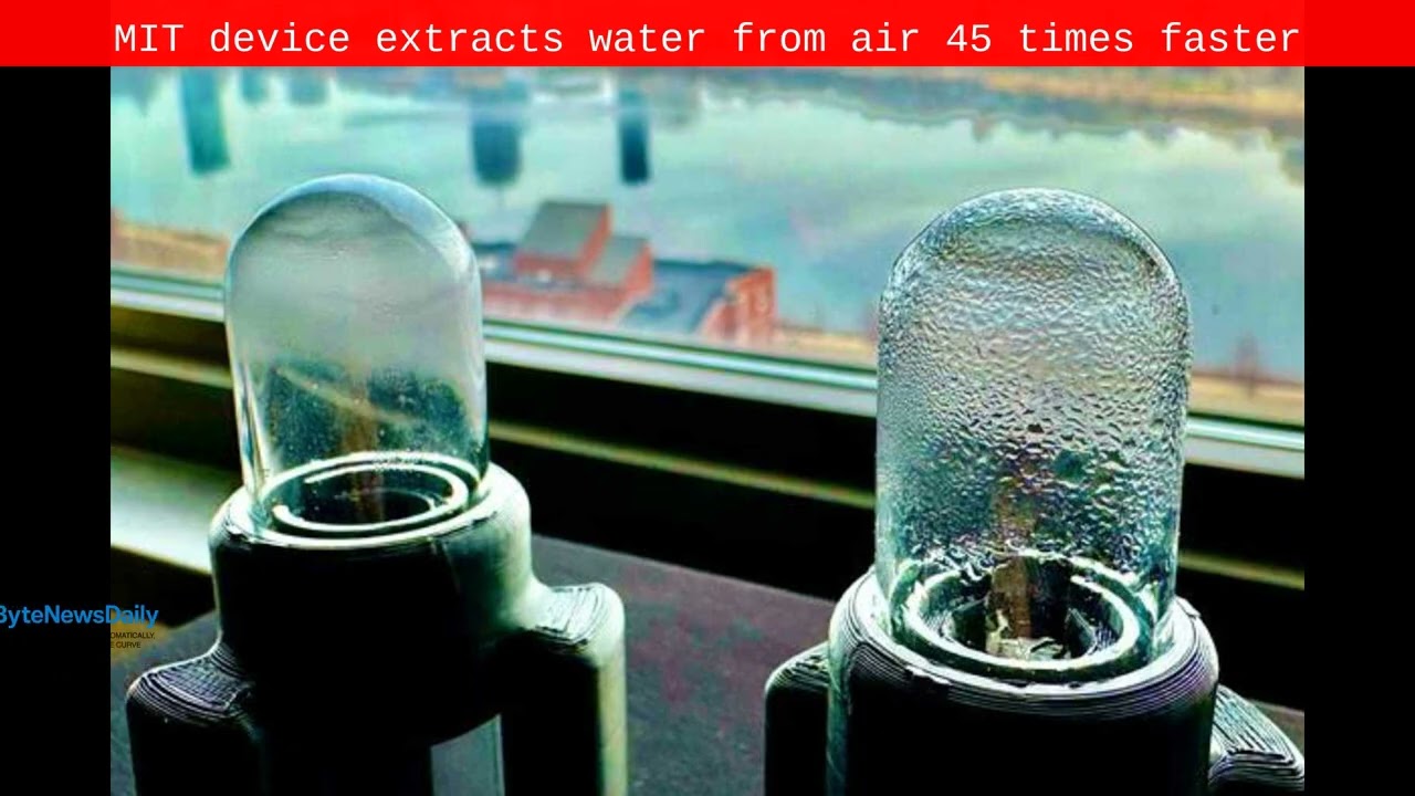 MIT device extracts water from air 45 times faster - Byte News Daily
