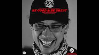 BE GOOD & BE GREAT - Real Konscious Moovement - rkm3o3 - Audio Video