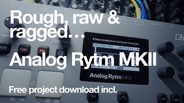 The Rytm gets rough, raw and ragged : Analog Rytm Mk2 : Free project incl.