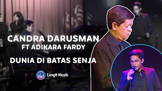 Candra Darusman Feat Adikara Fardy Dunia Di Batas Senja   At Forever 