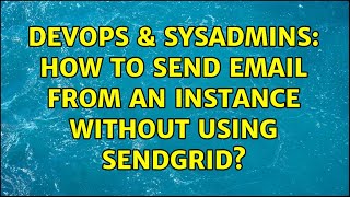 DevOps & SysAdmins: How to send email from an instance without using sendgrid? Net Worth