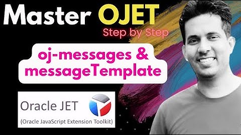 OJET - 6. oj-messages & messageTemplate