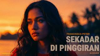 Sekadar Di Pinggiran - Francissca Peter - Psychedelic Indie Pop Version (AI Cover by YellowSoul)
