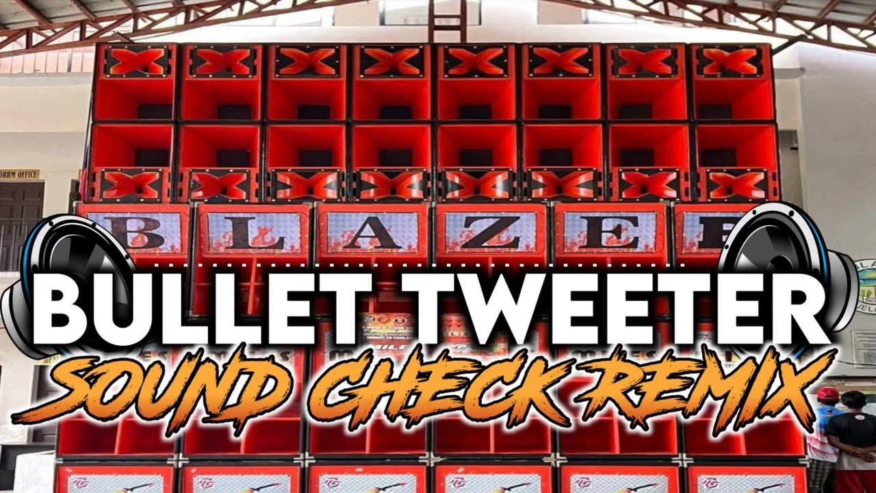 BULLET TWEETER SOUND CHECK MUSIC REMIX BATTLE OF THE SOUND SYSTEM PHILIPPINES