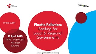 Geneva Cities Hub Briefing for Local & Regional Governments on Plastic Pollution INC-2