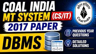 Coal India MT System (CS/IT) 2017 Paper | DBMS | Previous Year Questions & Solutions