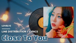 러블리즈(Lovelyz) - Close To You / Line Distribution + Lyrics (파트분배 + 가사)