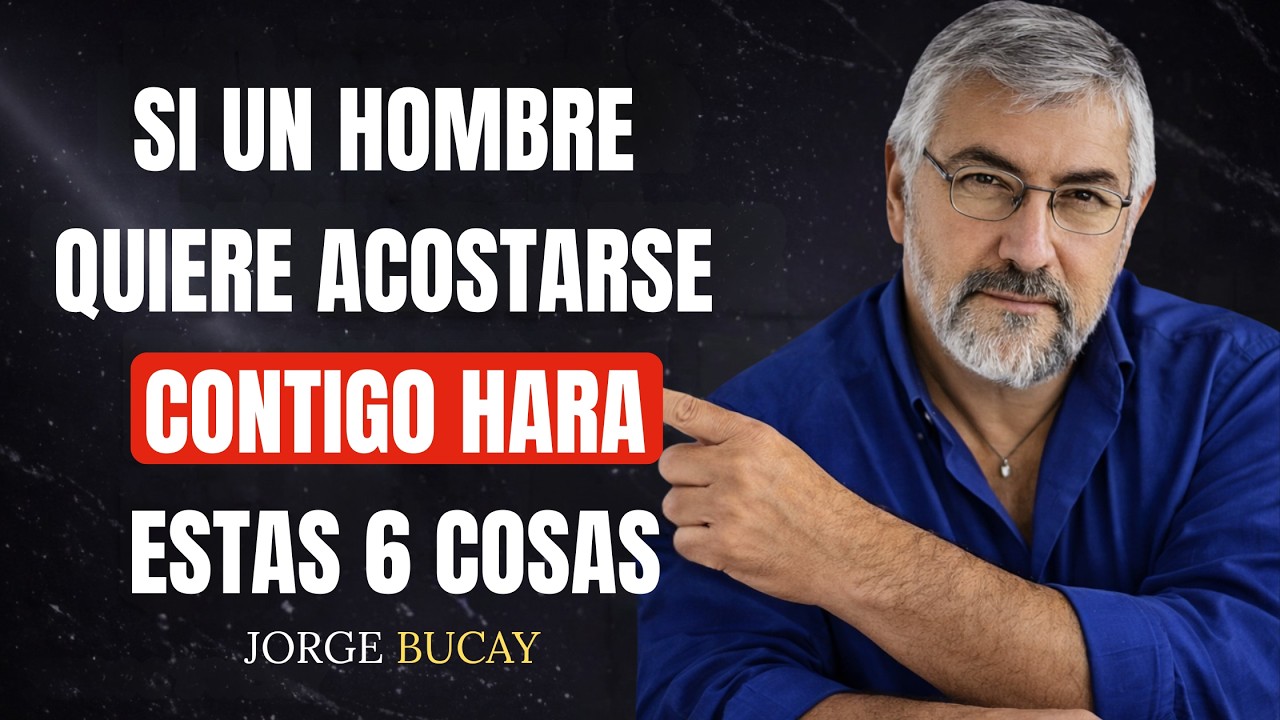 6 Señales Psicológicas de que un Hombre te Desea Físicamente | Jorge Bucay