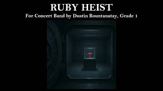 RUBY HEIST - Dustin Bountanatay, Grade 1 Concert Band Original