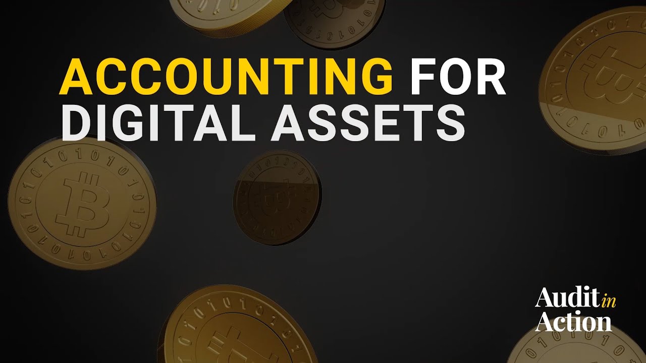 Audit in Action | Accounting for Digital Assets