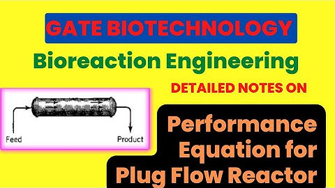 Lecturer 6 : How to Derive a Performance Equation for Ideal Plug Flow Reactor @biotechnotebook