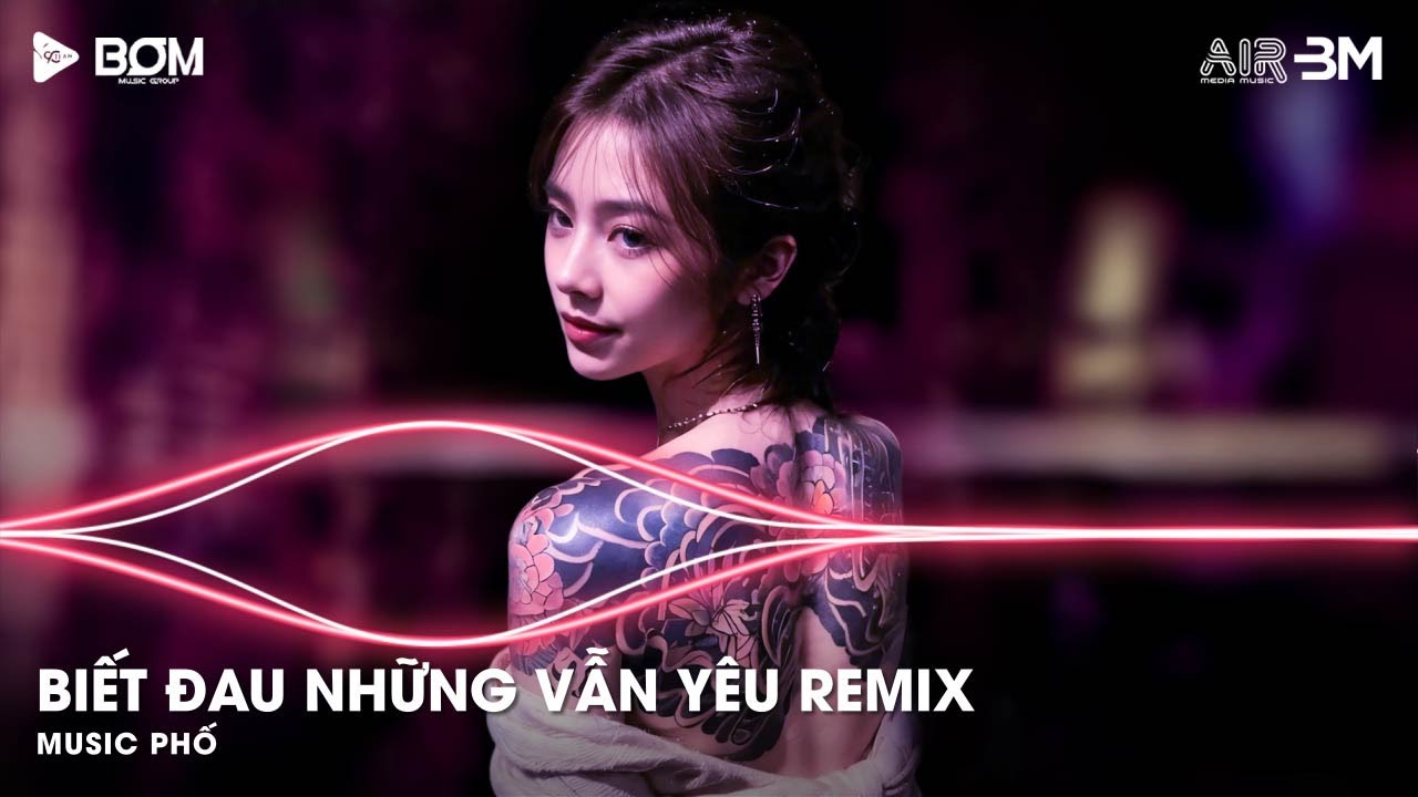 Biết Đau Nhưng Vẫn Yêu Remix (Hồ Gia Khánh) - Nỗi Buồn Trong Tâm Trí Chẳng Thể Nào Xóa Đi Remix