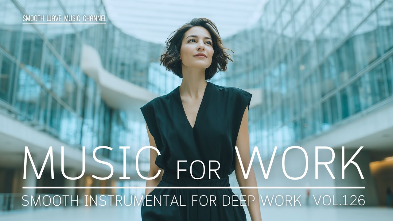 Music for Work | Smooth Instrumental for Deep Work & Concentration | Stay Focused