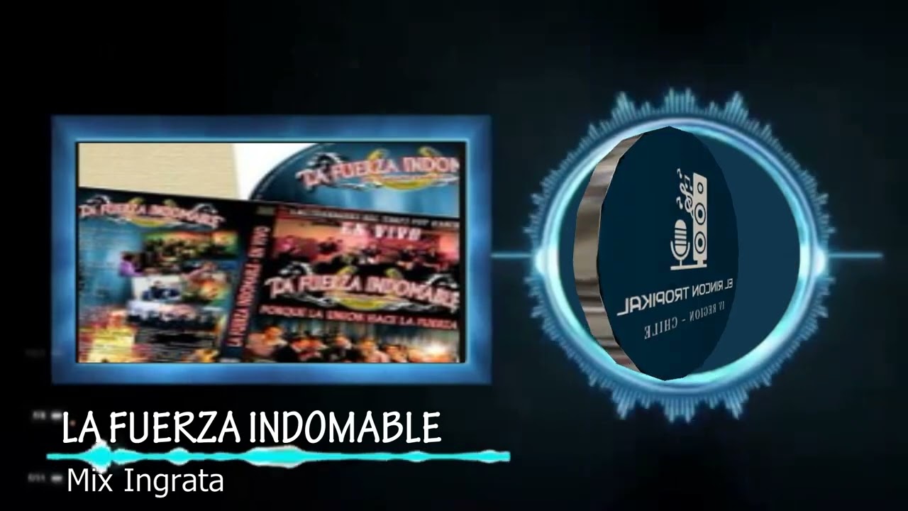 La Fuerza Indomable - Mix Ingrata