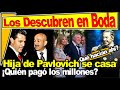 Boda de 30 millones de la Pavlovich, expresidentes repudiados invitados, El Potrillo cobró 8 MDP.