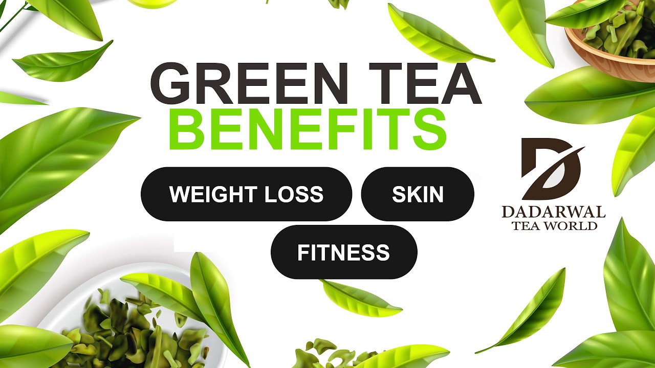 Dadarwal Tea Amazing Benefits of Green Tea I ग्रीन टी के फ़ायदे I Dadarwal Tea World ...