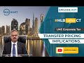 Transfer Pricing Implications | UAE Corporate Tax - Ep#7