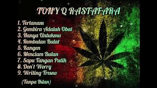 Tony Q Rastafara Full Album Terpopuler