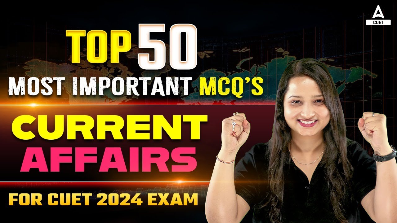 Top 50 Important Current Affairs MCQ's for CUET 2024 Exam By Vaishali ...