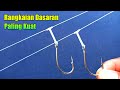 Tutorial cara mudah membuat rangkaian pancing dasaran