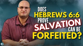 Does Hebrews 6 6 teach that believers can LOSE SALVATION if they fall away