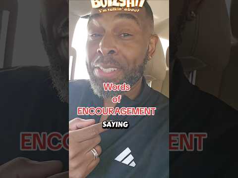 Words of ENCOURAGEMENT...