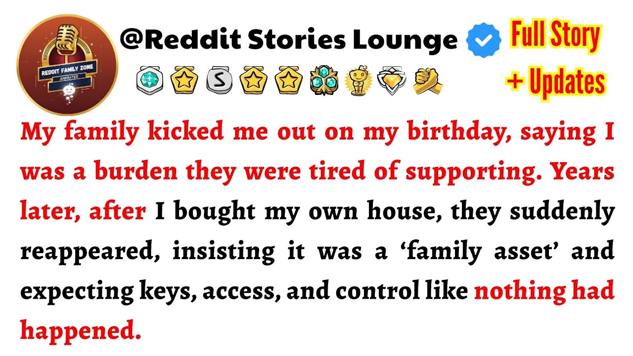 My family kicked me out on my birthday, saying I was a burden they were tired of supporting. Years..