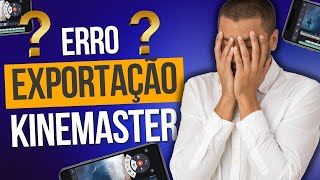 ⛔ CORRIGIR ERRO ao EXPORTAR VÍDEO no KINEMASTER