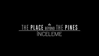 The Place Beyond The Pines-İnceleme