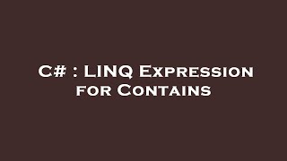C LINQ Expression for Contains