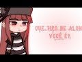 🌺//Que Tipo de Aluno Você é?//🌺// GC Trend//🌺// Kyuubi.-.