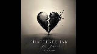 Shattered İnk On Love - Orkhan Mamedov (Original Composition) Pianobymamedov