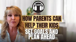 AUDIO ONLY PODCAST 10 How to Teach Your Young Adult to Set Goals and Plan for Th