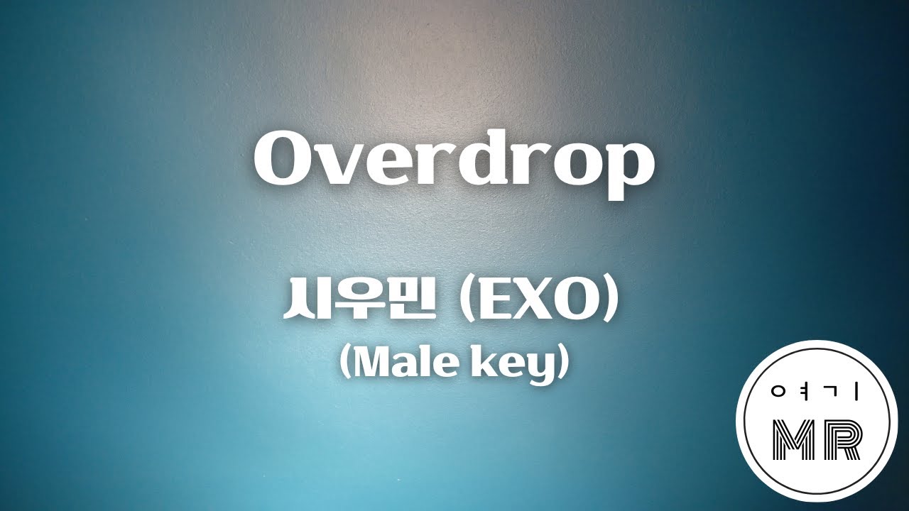 Overdrop - 시우민 (EXO) (남자키C