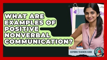 What Are Examples Of Positive Nonverbal Communication? - Aspiring Teacher Guide