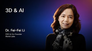 3D & AI | Dr. Fei-Fei Li, CEO & Co-Founder, World Labs screenshot 4
