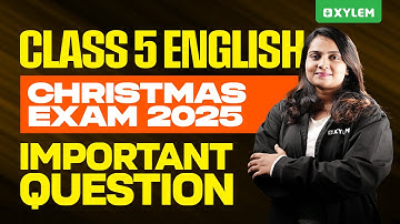 1. Class 5 English Grammar | Christmas Exam 2025 Important Questions | Xylem Class 5