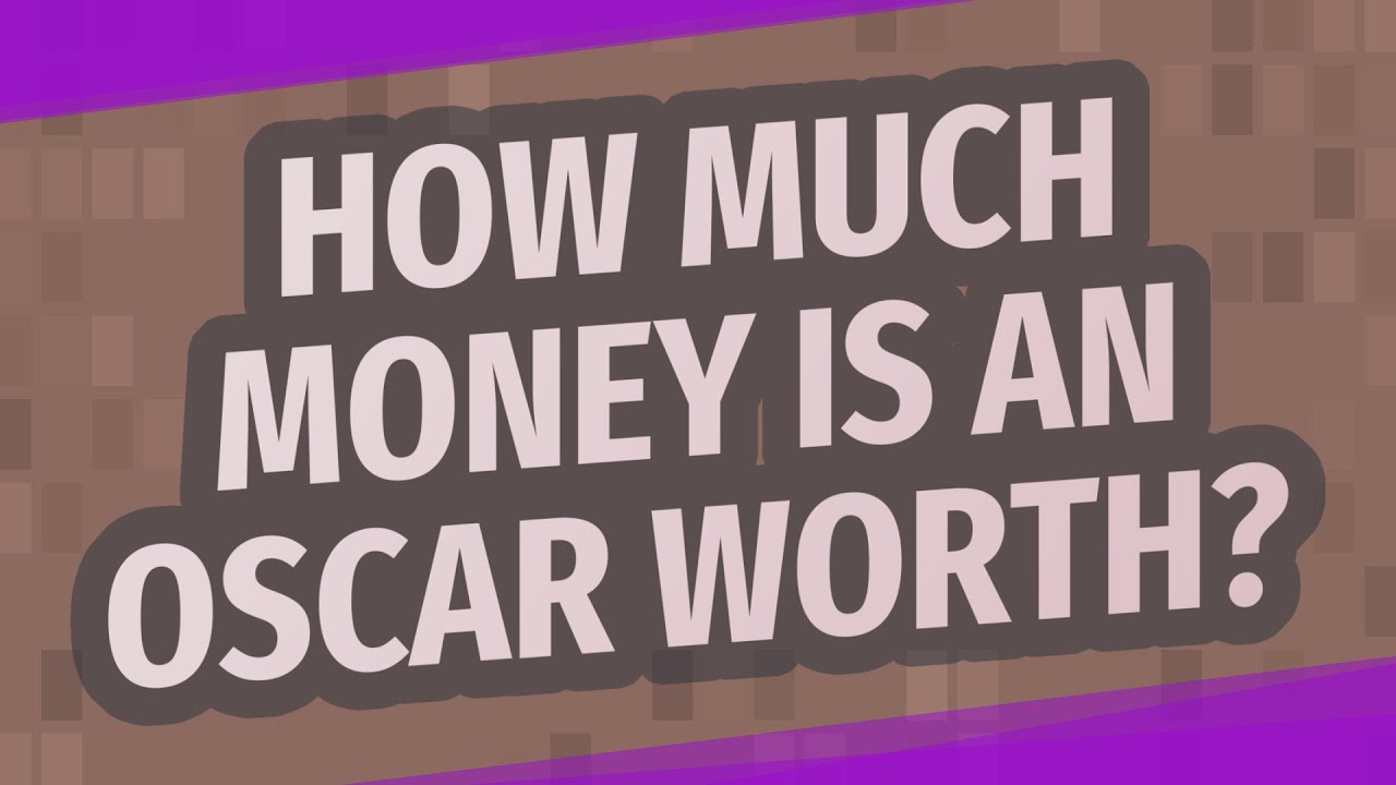 How much money is an Oscar worth?