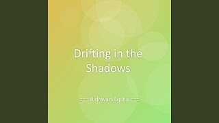 Drifting in the Shadows