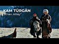 Altay Yırı: Kam Turhan (Türğän Kam) - “Xan Altay”