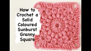 How to Crochet a Solid Sunburst Granny Square (seamless: without any pulls or gaps!)