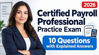 Certified Payroll Professional Practice Exam: 10 Questions with Explained Answers | 2026 CPP Review!