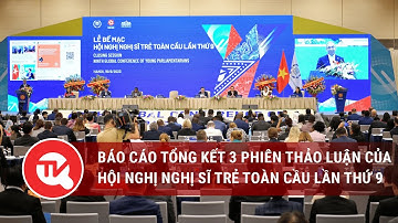 Báo cáo tổng kết 3 phiên thảo luận của Hội nghị Nghị sĩ trẻ toàn cầu lần thứ 9