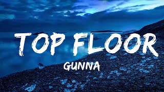 Gunna - TOP FLOOR (Lyrics) ft. Travis Scott  | Music one for me