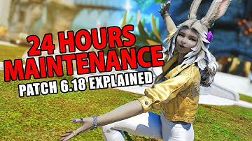 FFXIV 24 Hours maintenance and Patch 6.18 explained!