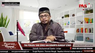 TIGA PERKARA SERIUS DAN GURAUNYA ADALAH SERIUS | Ustadz Muhammad Syahri