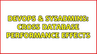 DevOps & SysAdmins: Cross database performance effects (2 Solutions!!)