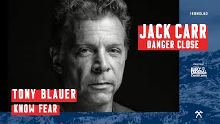 Tony Blauer: Know Fear - Danger Close with Jack Carr
